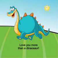 
              Love You More Than a Dinosaur!
            